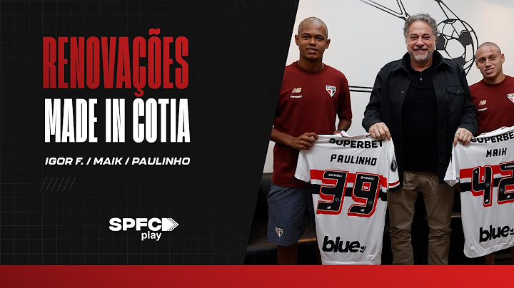 RENOVAÇÕES MADE IN COTIA: IGOR F., MAIK E PAULINHO | SPFC PLAY