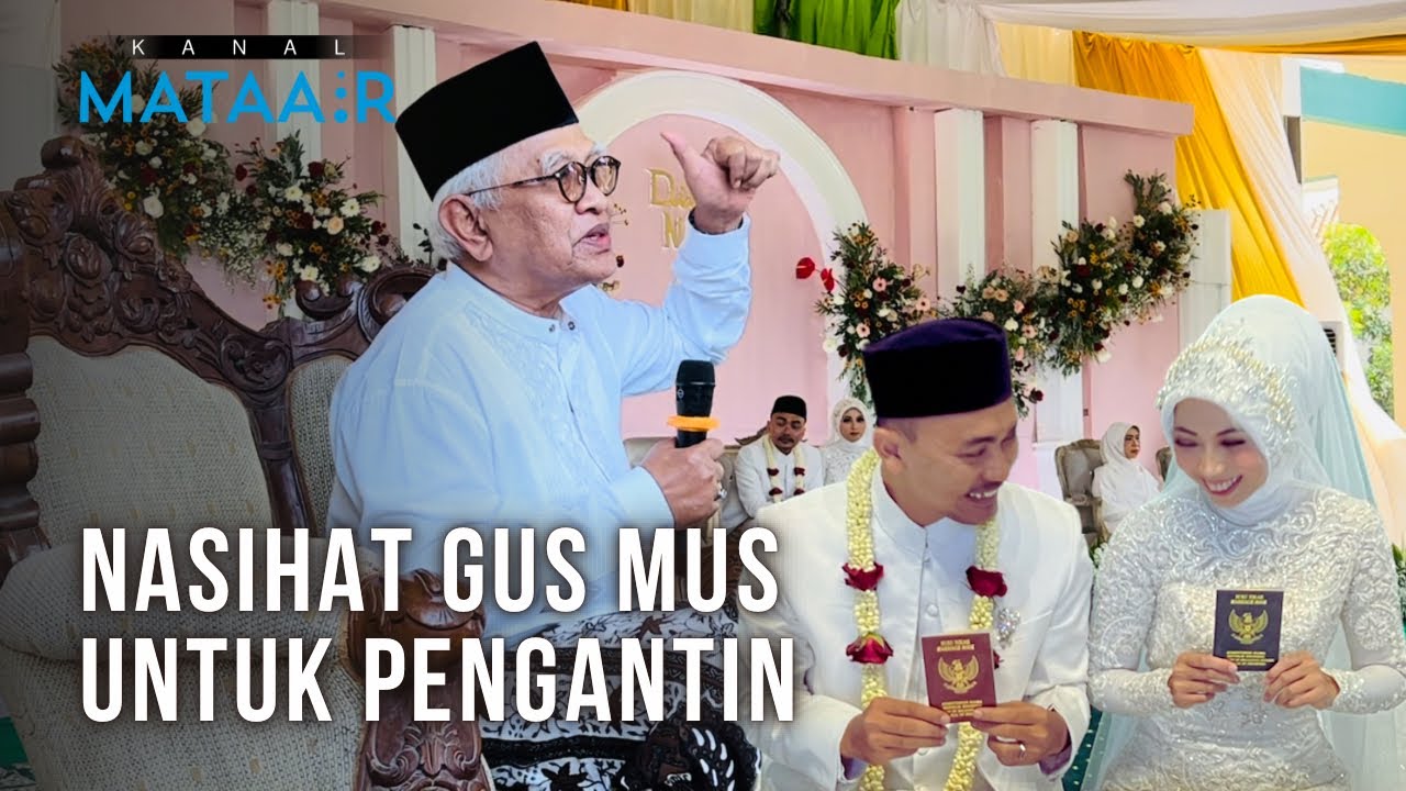 Nasihat Gus Mus untuk Pengantin | @Kanal MataAir @Pondok Pesantren Asshodiqiyah