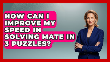 How Can I Improve My Speed In Solving Mate In 3 Puzzles? - The Chess Codex
