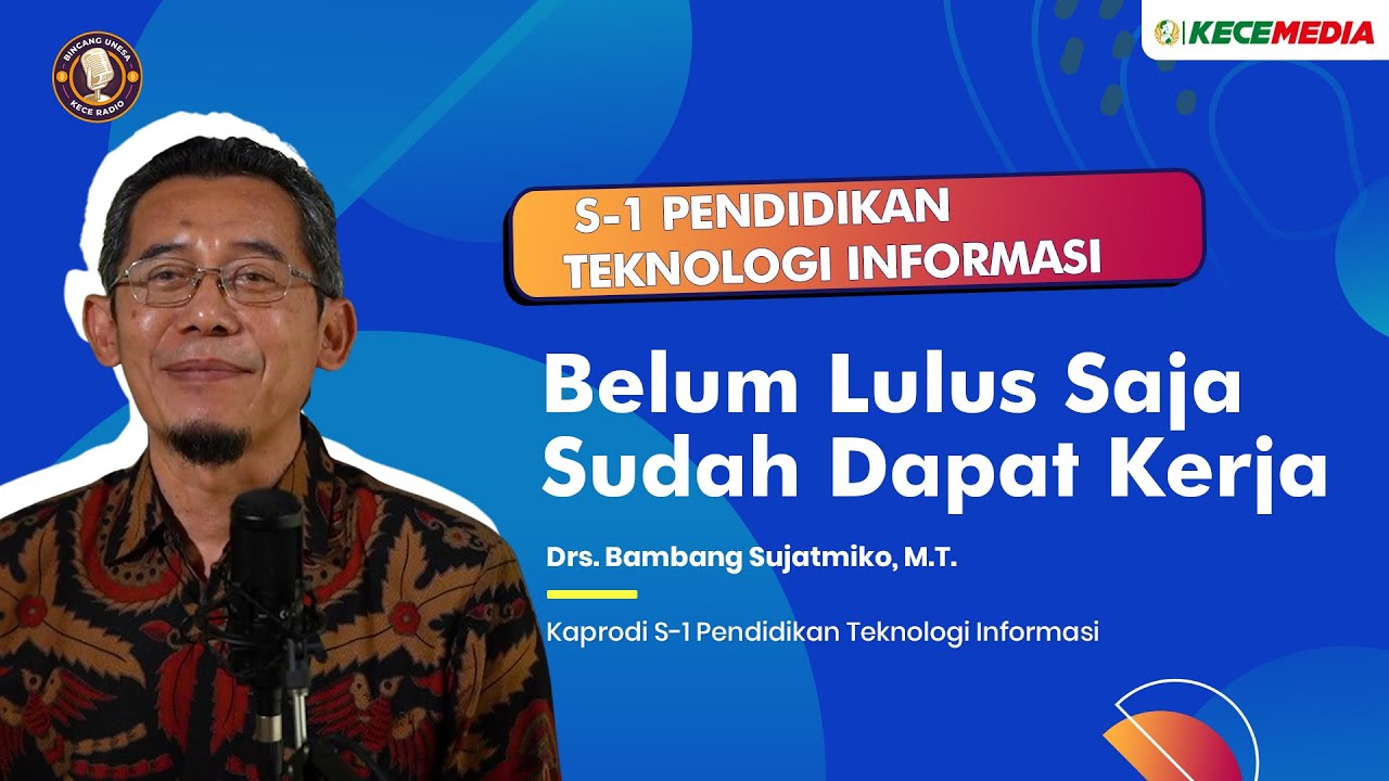 S1 Pendidikan Teknologi Informasi, Belum Lulus, eh Dapet Tawaran Kerja - BINCANG UNESA Spesial Prodi