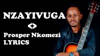 Prosper nkomezi - nzayivuga official lyrics 2022 (indirimbo y'imana)