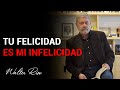 Tu felicidad es mi infelicidad