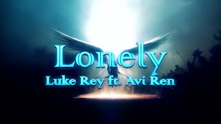 Lonely - Luke Rey ft. Avi Ren (Official Lyric Video)