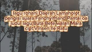 pengisi suara Fandhyifhand Pantai oa judul lagu :Buta Bete walan Mara cipt : Vinsen Ile Ratu