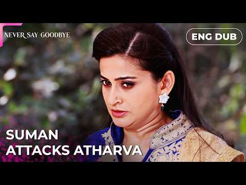 Now She Wants Them Dead 👀 | Never Say Goodbye | Indian Drama | Dubbed in English #MEP82