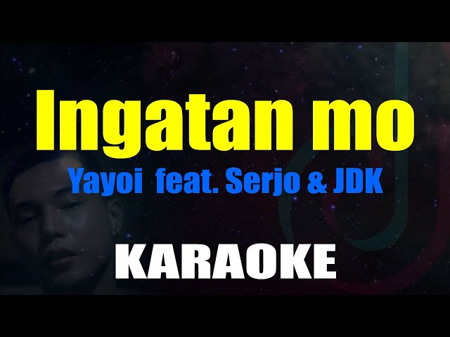 Ingatan mo - Yayoi ✪ feat. Serjo u0026 JDK ( Karaoke ) class=