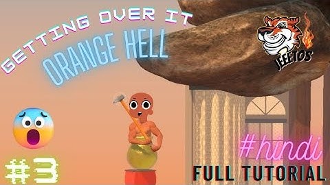 How to complete 🍊Orange Hell in Getting Over It| Full Tutorial✌️ by JEEETOS🐯|#gettingoverit