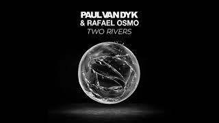Two Rivers - Paul Van Dyk & Rafael Osmo
