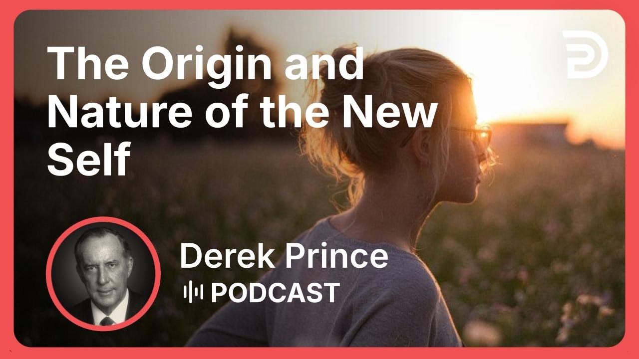 The Old Self and the New Self 3 of 5 The Origin and Nature of the New