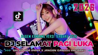 DUGEM KENCANG VERSI TERBARU 2026 !! DJ SELAMAT PAGI LUKA NEW | REMIX FUNKOT FULL BASS