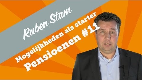 Mogelijkheden als starter | Pensioenen #11