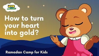 How to Turn Your Heart into Gold? | #Ramadan Camp for Kids | Noor Kids #ramadan2023