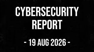 WED | 19 AUG 2026 | Cybersecurity Report