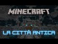 LA CITTÀ ANTICA!!! COME TROVARLA E PERCHÉ!!! GUIDA COMPLETA!!! - Tutorial Minecraft ITA