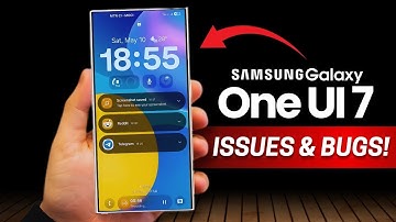 Samsung One UI 7 - ISSUES,PROBLEMS $ BUGS!