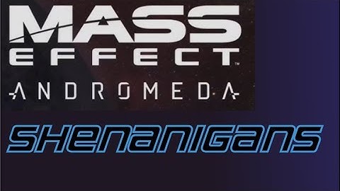Mass Effect Andromeda Multiplayer shenanigans