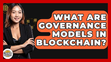 What Are Governance Models In Blockchain? - CryptoBasics360.com
