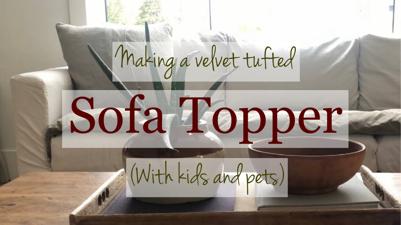 Making a velvety sofa topper / kids and pet friendly 