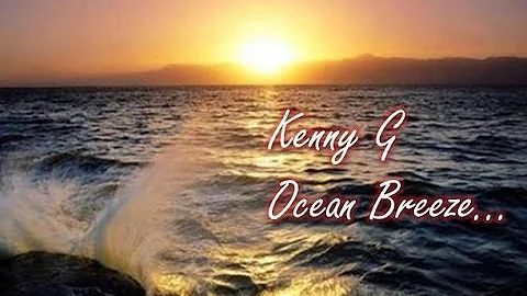 Kenny G  - Ocean Breeze