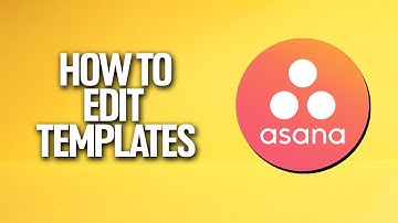 How To Edit Templates In Asana Tutorial