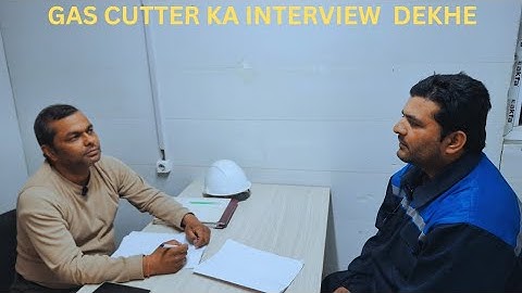 Gas Cutter client Interview Questions and Answers|Gas Cutter Interview Questions and Answers|