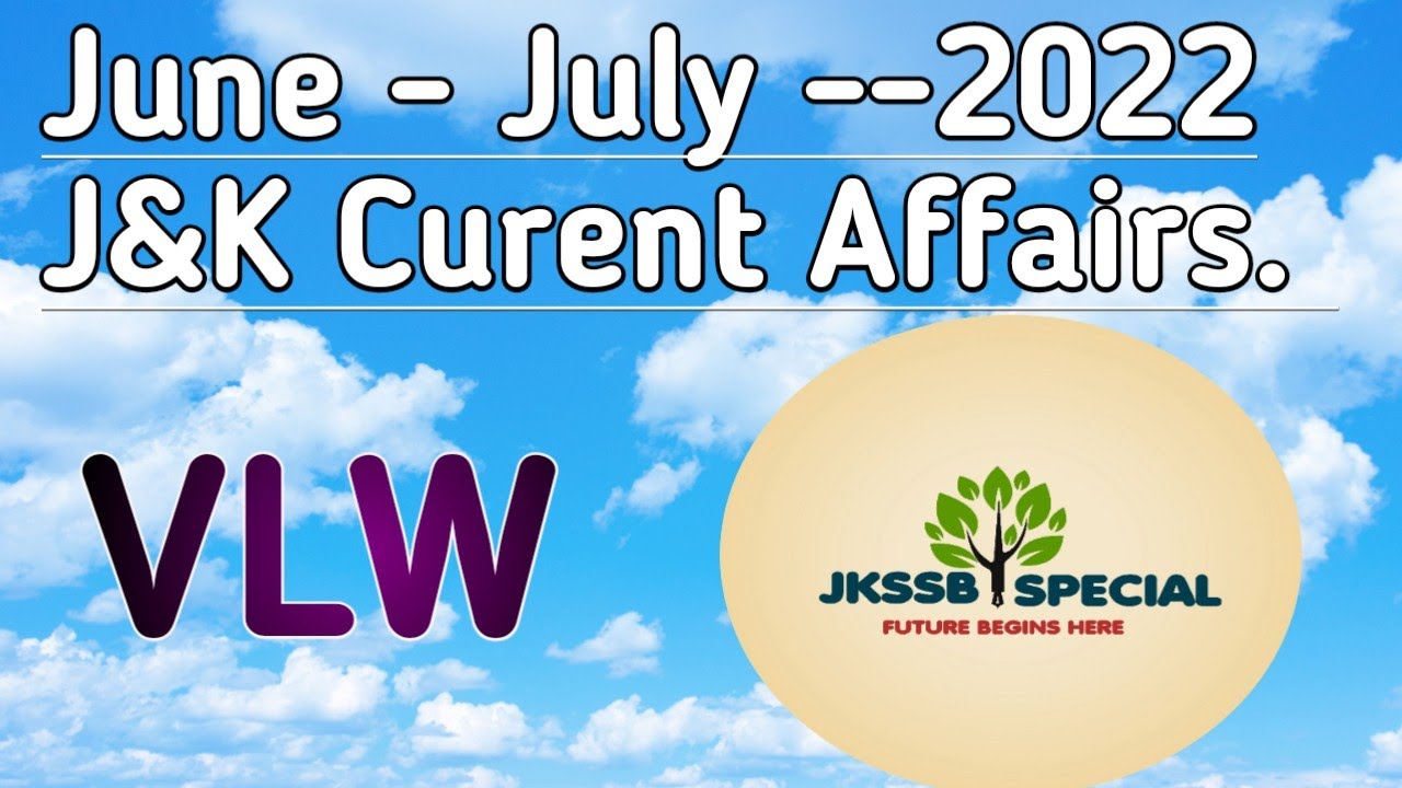 JuneJuly 2022 J&K Current Affairs!! Must for VLW!! YouTube