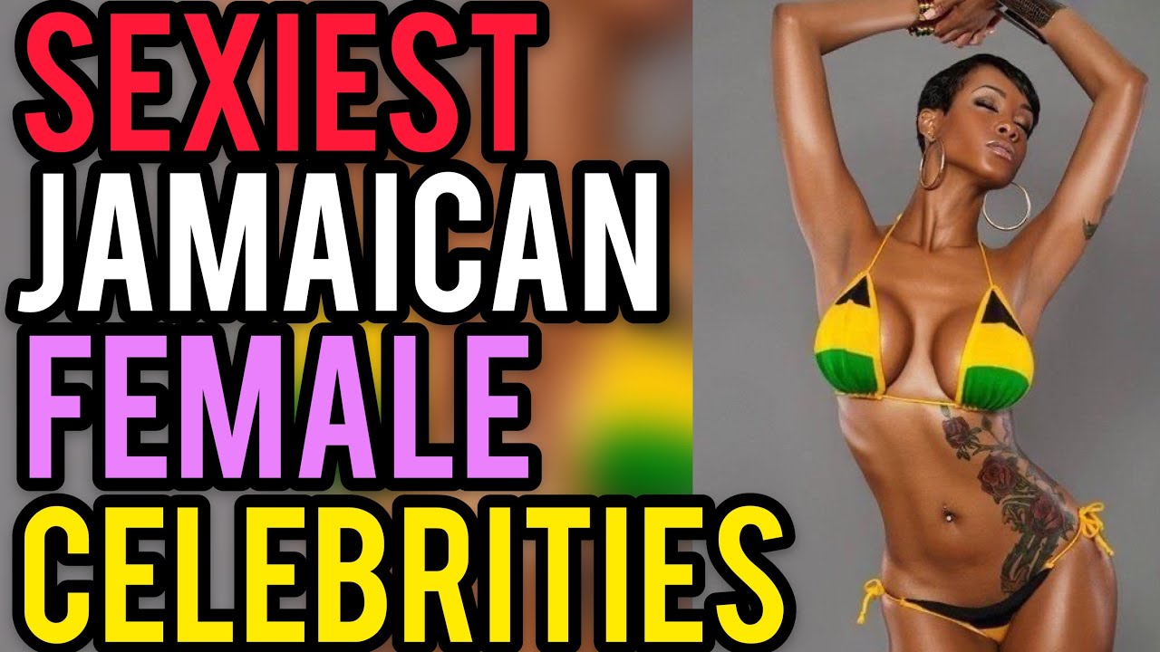 Sexiest Top 10 Jamaican Female Celebrities 1 Will Shock You