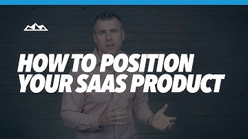 Position Your SaaS So It Sells Itself