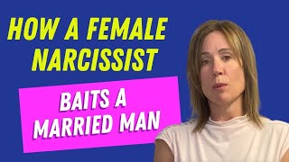 How A Female Covert Narcissist Baits A Married Man