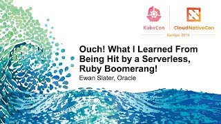 Ouch! What I Learned From Being Hit by a Serverless, Ruby Boomerang! - Ewan Slater, Oracle Wealth