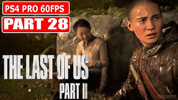 THE LAST OF US 2 Gameplay Walkthrough Part 28 [1080p 60FPS PS4 PRO] - No Commentary
