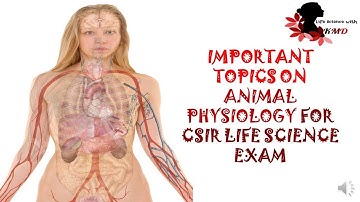 IMPORTANT TOPICS ON ANIMAL PHYSIOLOGY FOR CSIR AND KSET LIFE SCIENCE EXAM