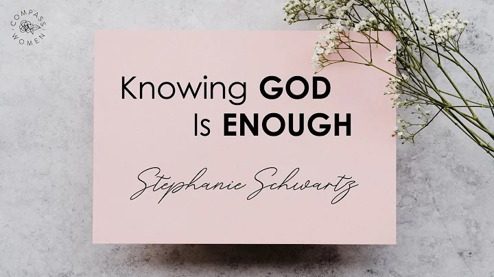 Knowing God is Enough | Women's Bible Study | Step...