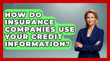 How Do Insurance Companies Use Your Credit Information? - Auto Coverage Explained
