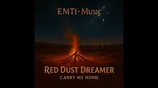 EMTI•Music — Red Dust Dreamer (Carry Me Home) | Official Audio Track