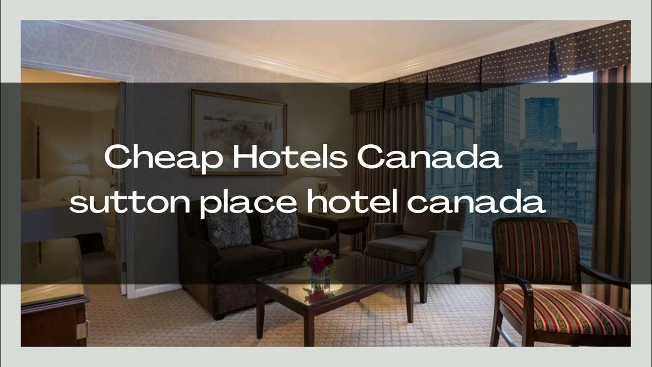 Cheap Hotels Canada sutton place hotel canada YouTube