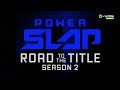 Power Slap: Road To The Title 2 | SEASON PREVIEW