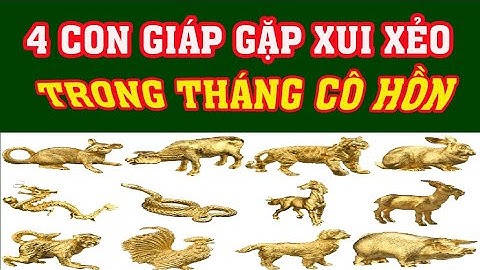 4 con giáp gặp xui xẻo trong tháng " cô hồn "
