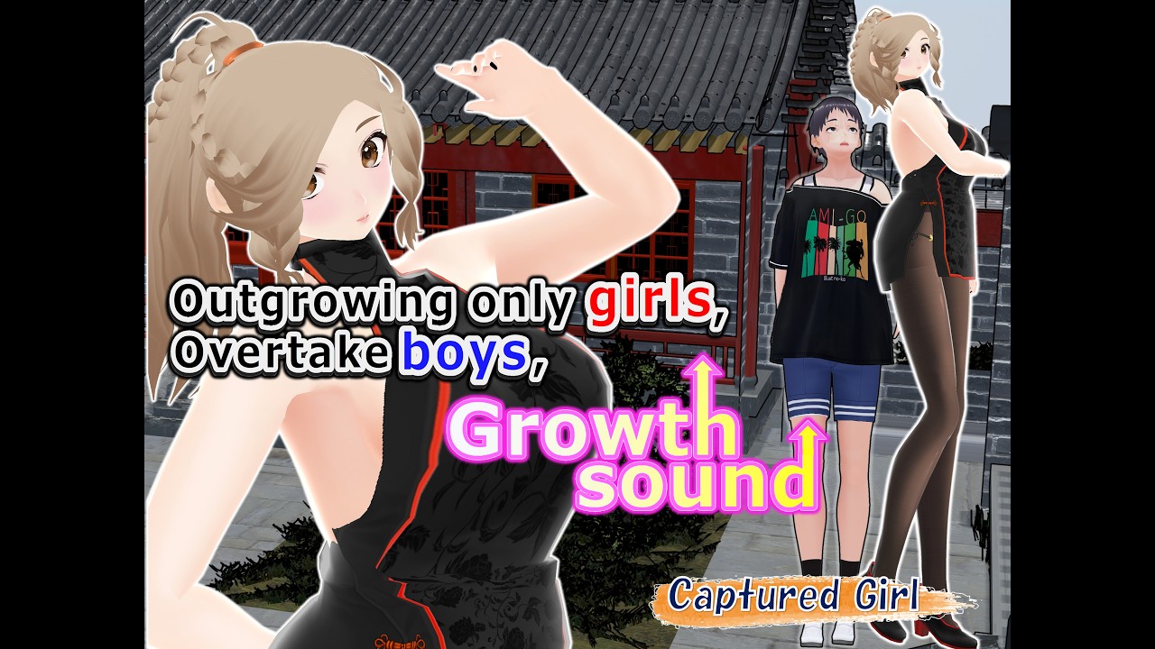 Outgrowing only girls, Overtake boys, Growth sound Captured Girl Arc(trial)
