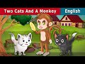 Two Cats And A Monkey | Stories for Teenagers | @EnglishFairyTales Mp3 Song