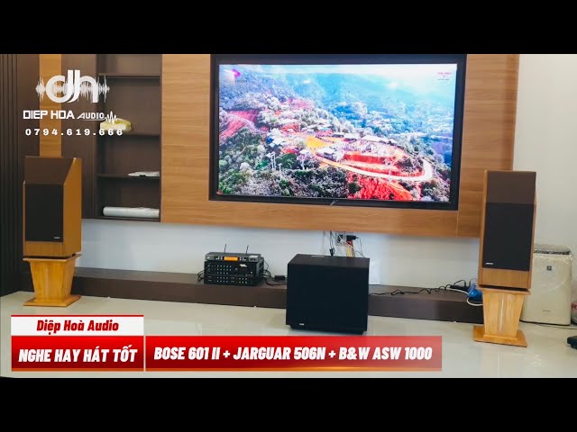 ✈Cấu hình nghe hay hát tốt bày đẹp Loa Bose 601 iii (Seri 3) + Jarguar 506N + Sub B&W ASW 1000 !✈