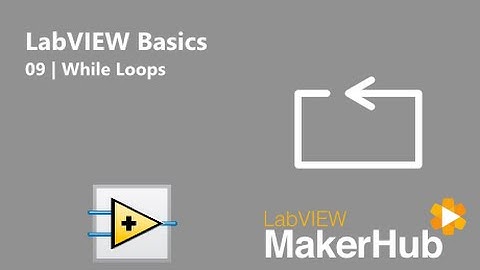 LabVIEW Basics - 09 | While Loops