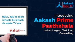 Introducing  Aakash Prime Paathshala  - India’s largest Test Prep Counselling on TV