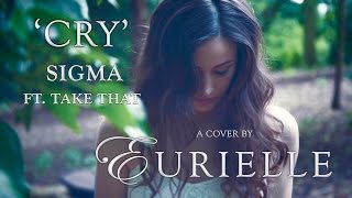 'Cry' - Sigma ft. Take That (Cover by Eurielle) chords