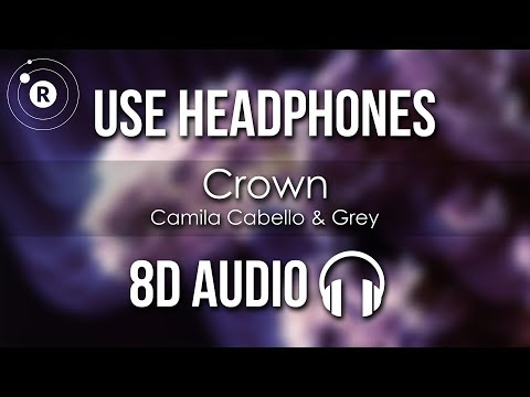 camila-cabello-&-grey---crown-(8d-audio)