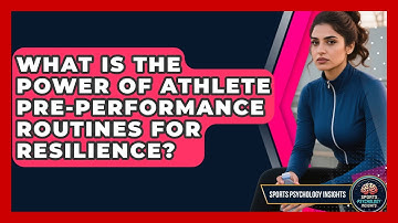 What Is The Power Of Athlete Pre-performance Routines For Resilience? - Sport Psychology Insights