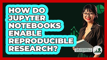 How Do Jupyter Notebooks Enable Reproducible Research? - The Friendly Statistician