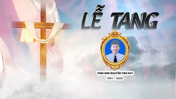 LỄ TANG ANH VINH SƠN NGUYỄN VĂN DUY GX NGƯỠNG NHÂN P3