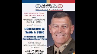 Marines' Memorial Association 2023 Lecture Series - LtGen George W. Smith, Jr. USMC - CG, I MEF