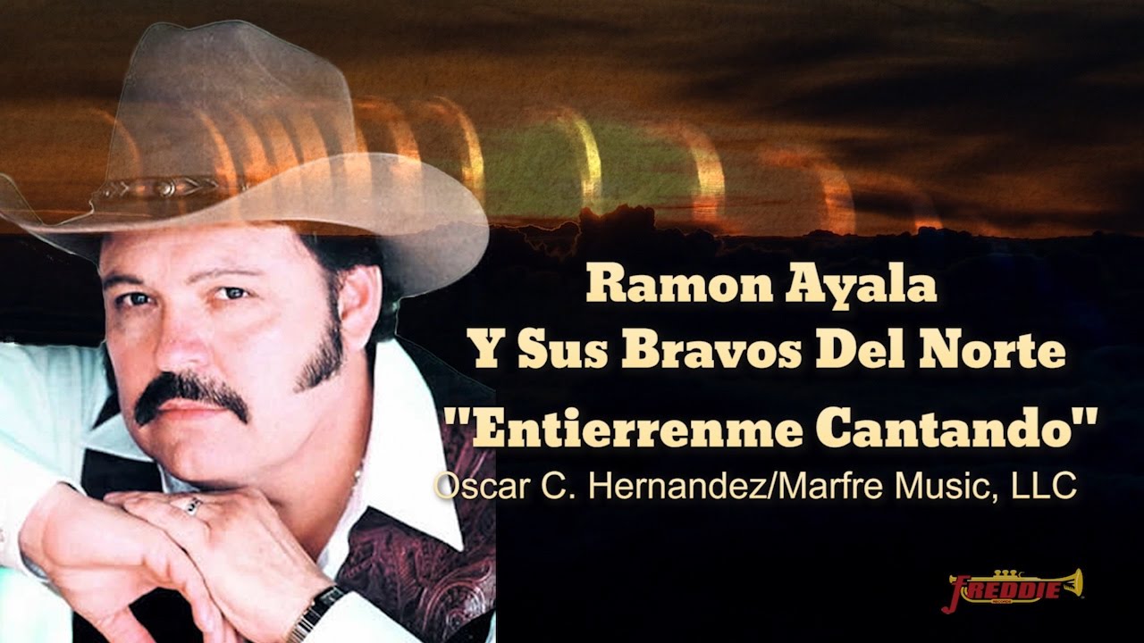 Ramon Ayala Y Sus Bravos Del Norte   Entierrenme Cantando